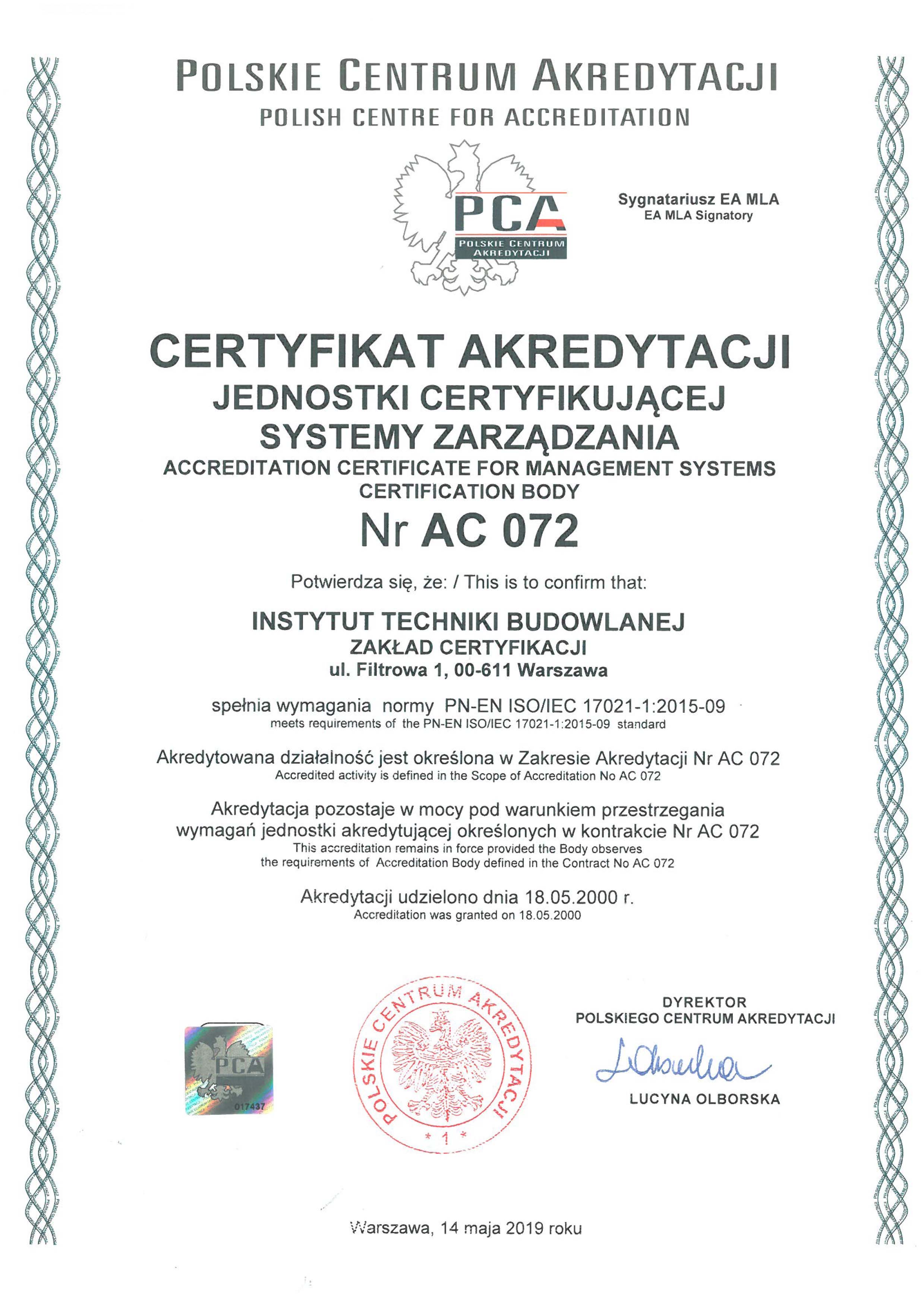 Certyfikat Akredytacji Jednostki certyfikującej systemy zarządzania Nr AC 072 potwierdzający spełnienie przez ITB Zakład Certyfikacji wymagań normy PN-EN ISO/EC 17021-1:2015-09. Akredytowana działalność określona jest w Zakresie Akredytacji AC 072.